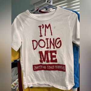 5T Children Place T-shirt “I’m doing me (anything could happen)”